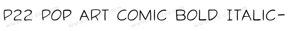 P22 Pop Art Comic Bold Italic字体转换